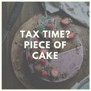 Tax Time? Piece of Cake